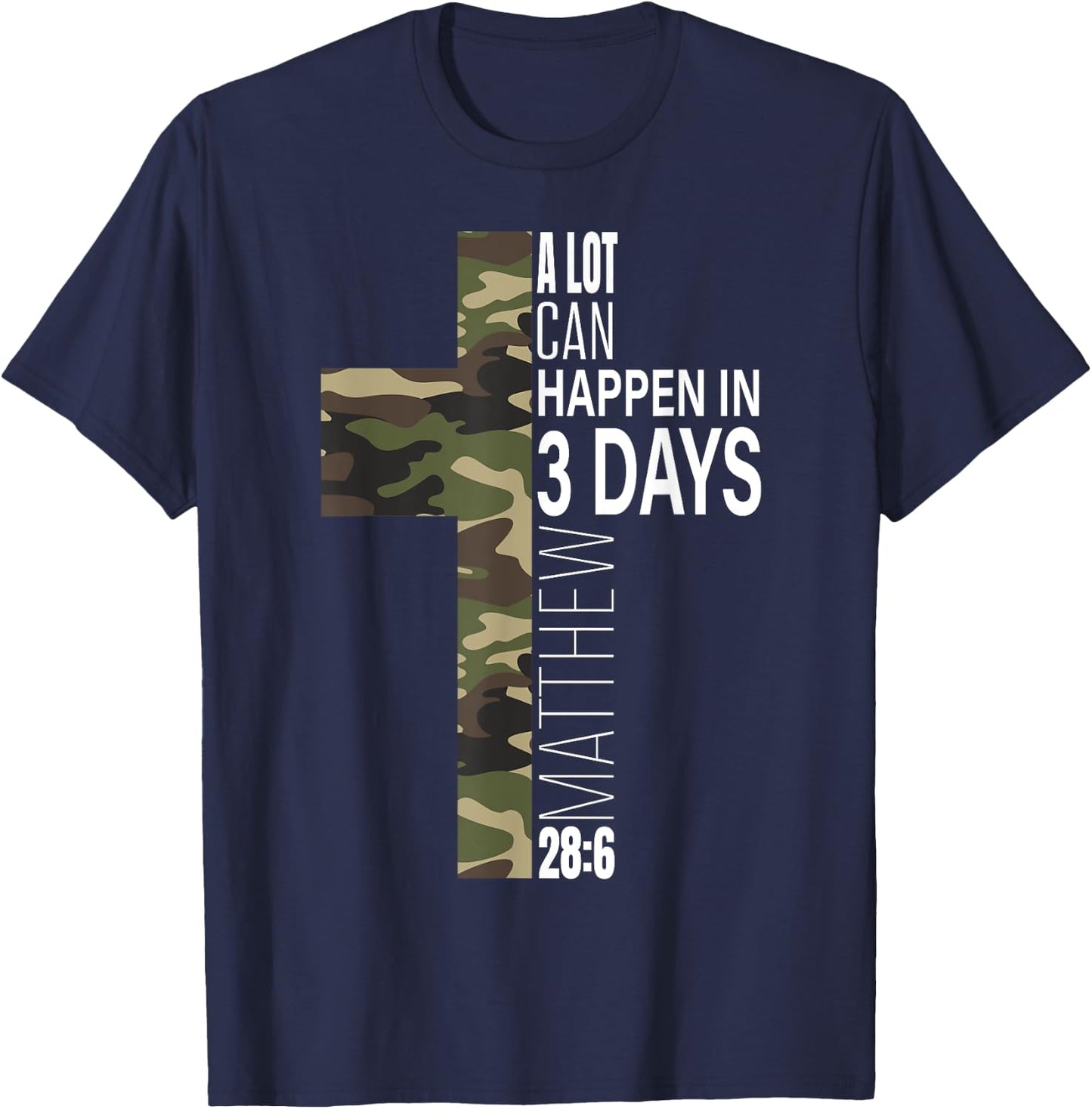 Camo Easter Christian He Is Risen A Lot Can Happen In 3 Days T-Shirt - T-Shirt | Navy