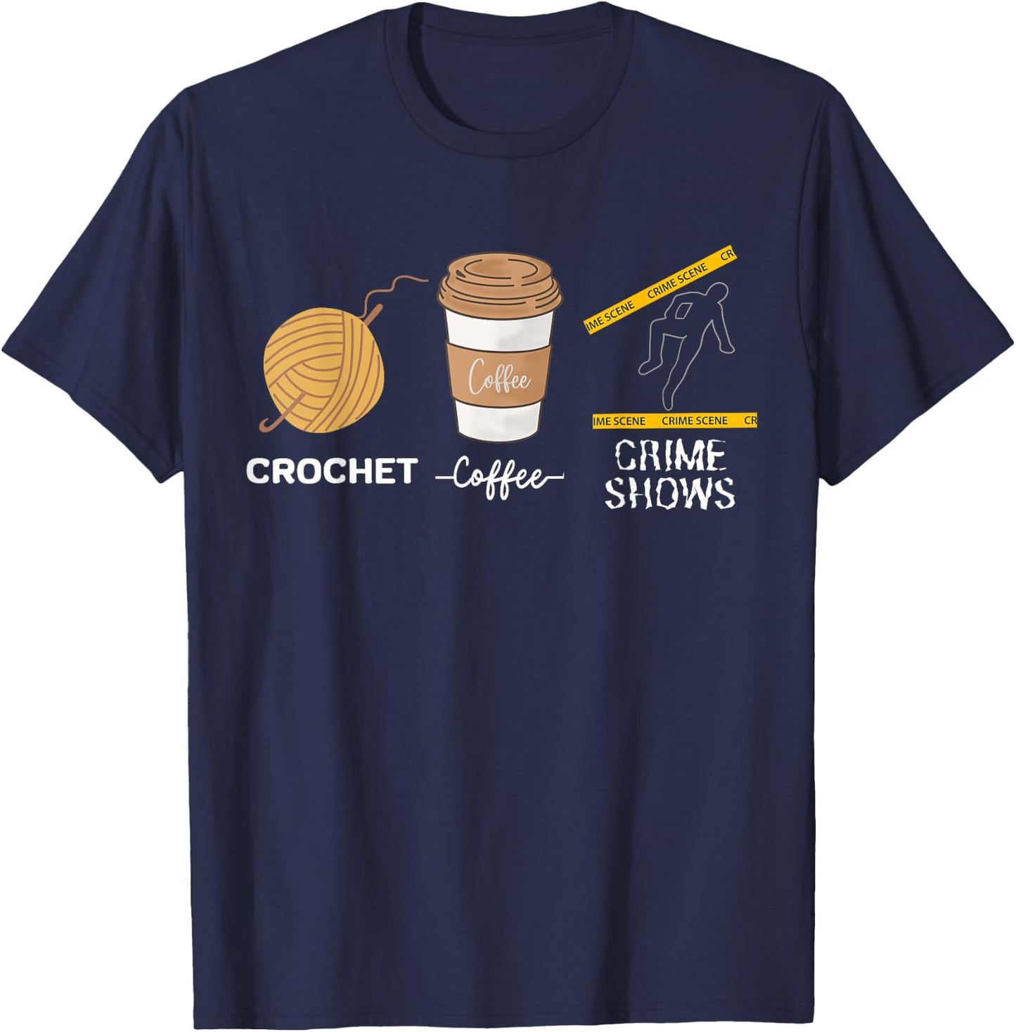 Crochet Coffee And Crimes Shows Funny True Crime Crocheting T-Shirt - T-Shirt | Navy