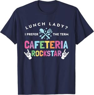 Lunch Lady I Prefer The Term Cafeteria Rockstar Lunch Lady T-Shirt - T-Shirt | Navy