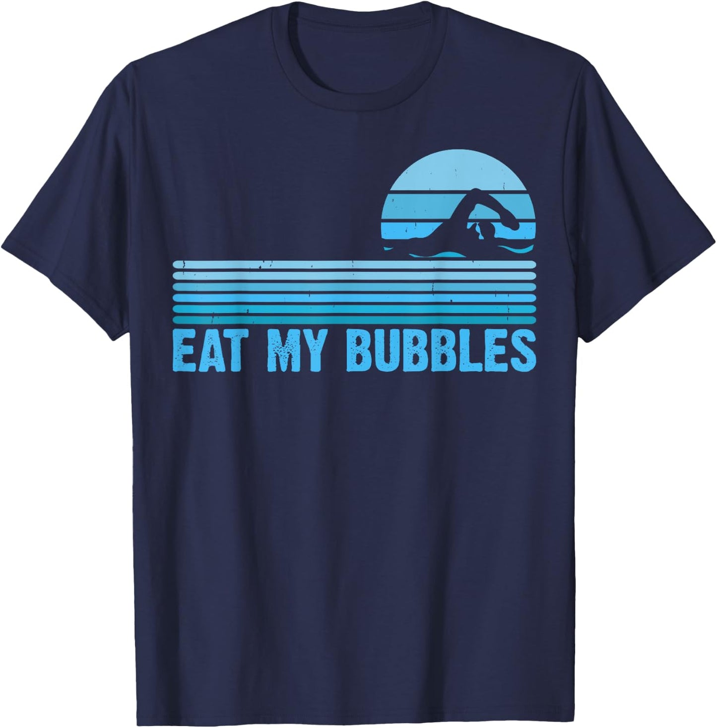 Eat My Bubbles For Swimming Lovers Swim Team - Funny Swimmer T-Shirt - T-Shirt | Navy