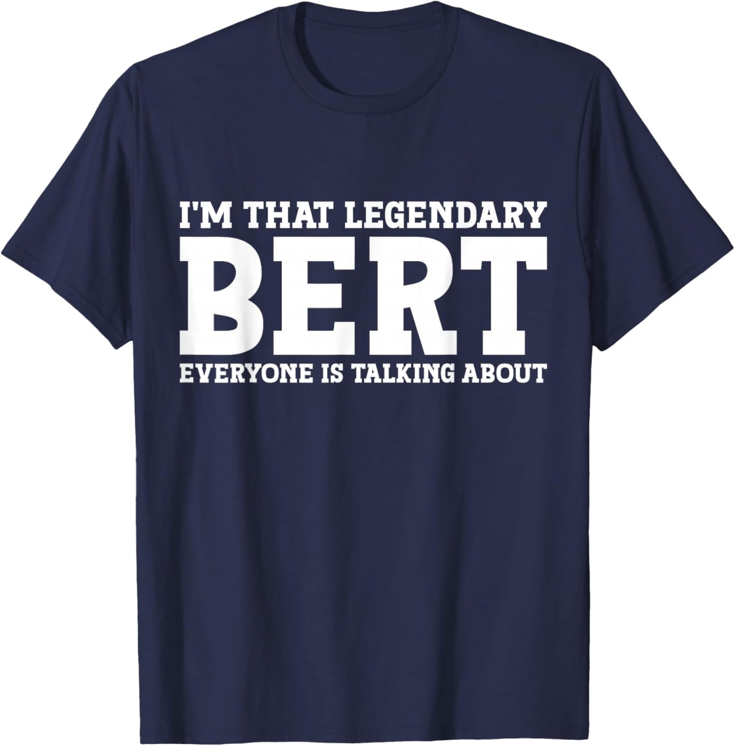 Bert Personal Name First Name Funny Bert T-Shirt - T-Shirt | Navy