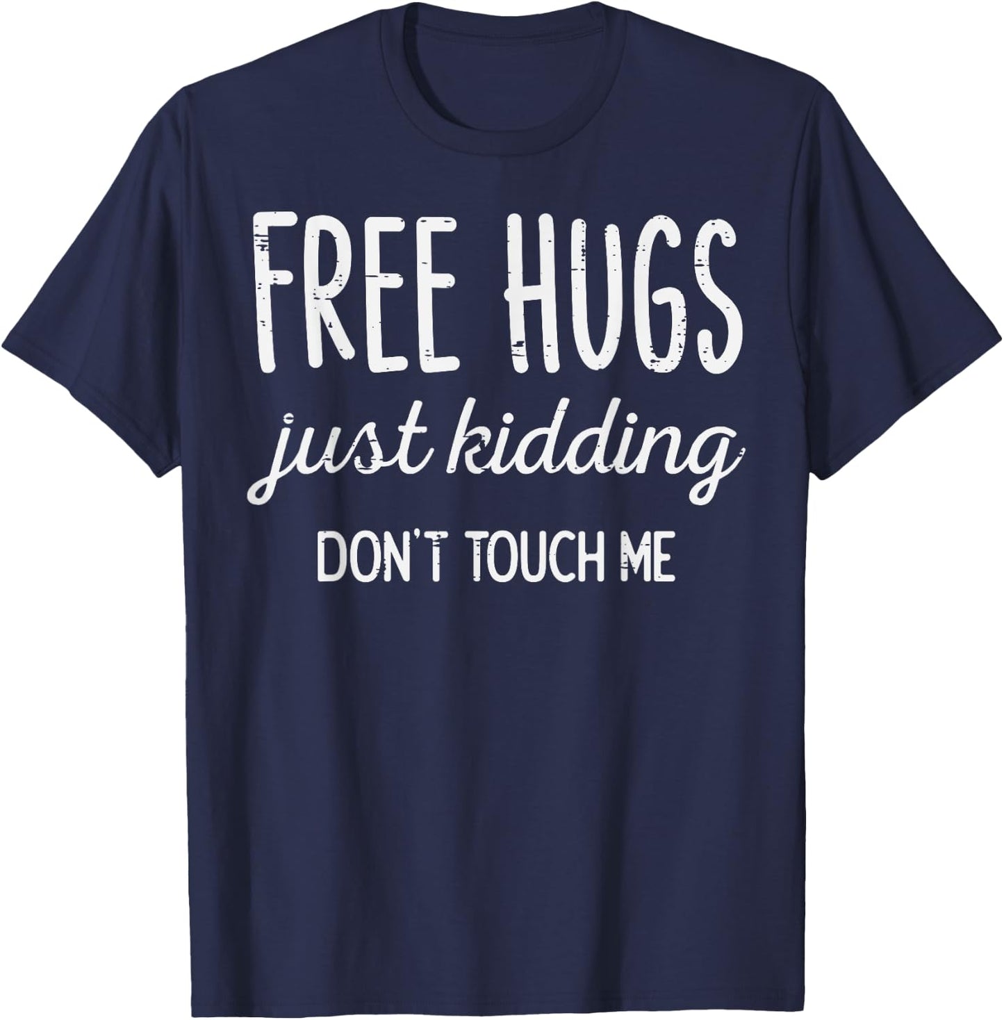 Free Hugs Kidding Dont Touch Me Funny Saying Men Women Kids T-Shirt - T-Shirt | Navy