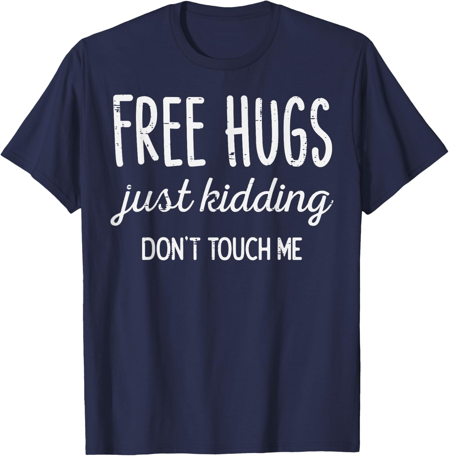 Free Hugs Kidding Dont Touch Me Funny Saying Men Women Kids T-Shirt - T-Shirt | Navy