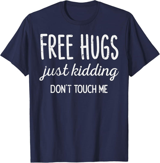 Free Hugs Kidding Dont Touch Me Funny Saying Men Women Kids T-Shirt - T-Shirt | Navy