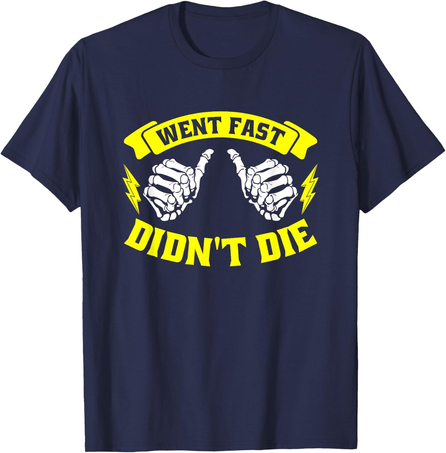 Went Fast Didn't Die - Funny Race Car Dirt Bike Racing T-Shirt - T-Shirt | Navy