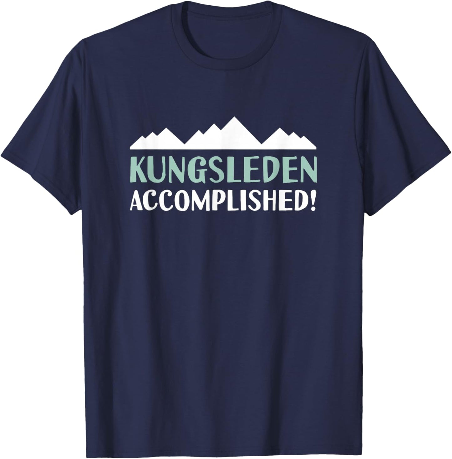 Kungsleden The King's Trail Accomplished Hiking Sweden T-Shirt - T-Shirt | Navy
