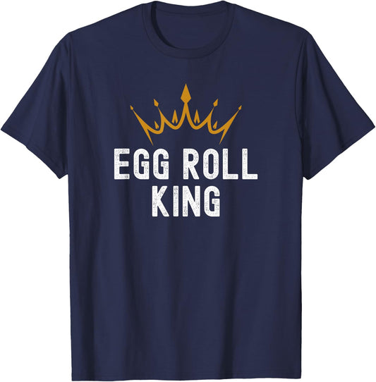 Egg Roll King Funny Egg Roll Humor T-Shirt - T-Shirt | Navy