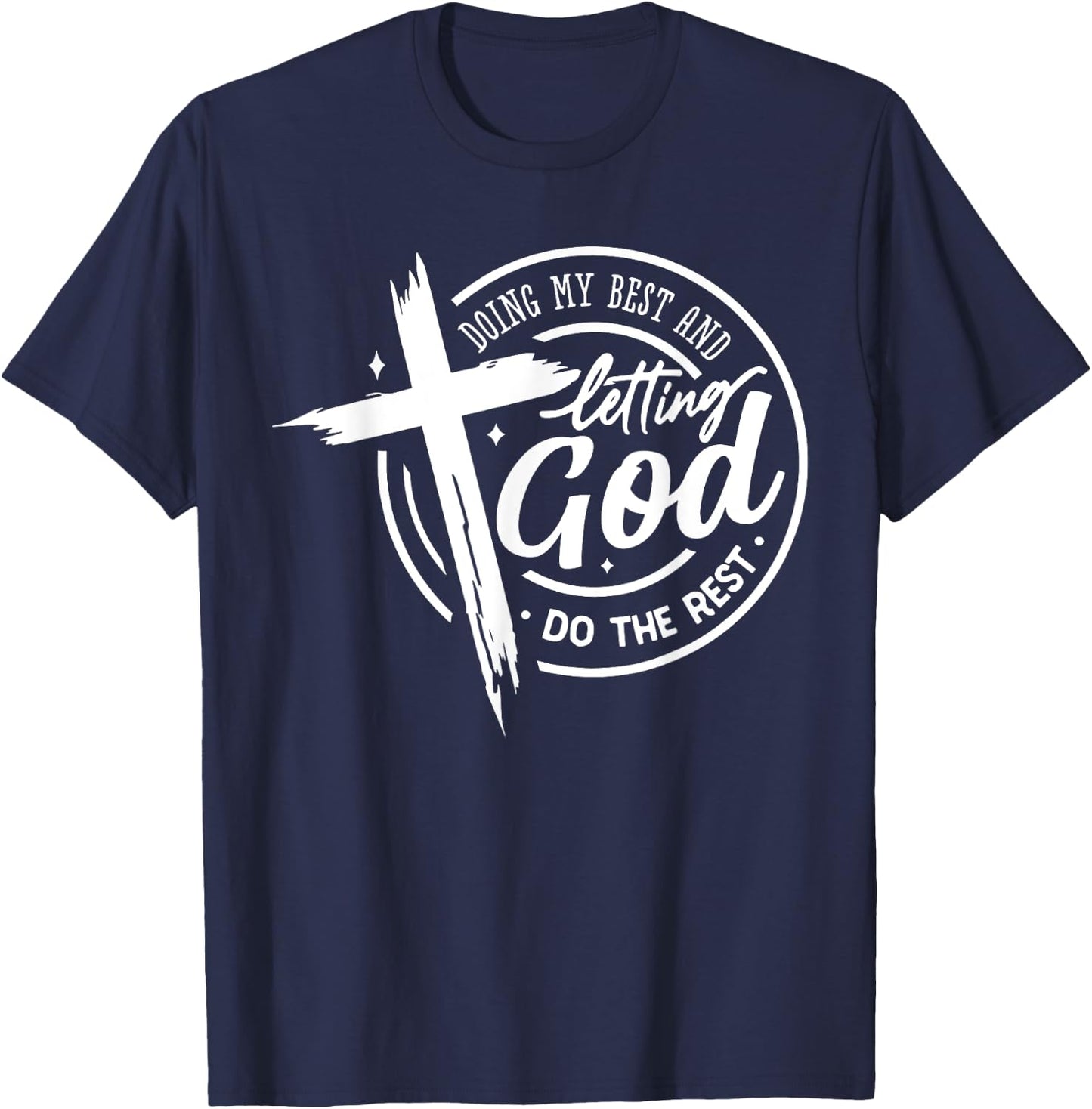 Doing My Best And Letting God Do The Rest Prayer Bible Verse T-Shirt - T-Shirt | Navy