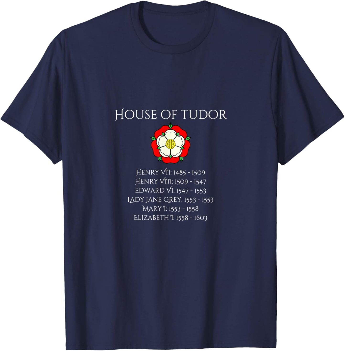 Tudor Kings & Queens - House of Tudor - British History Gift T-Shirt - T-Shirt | Navy