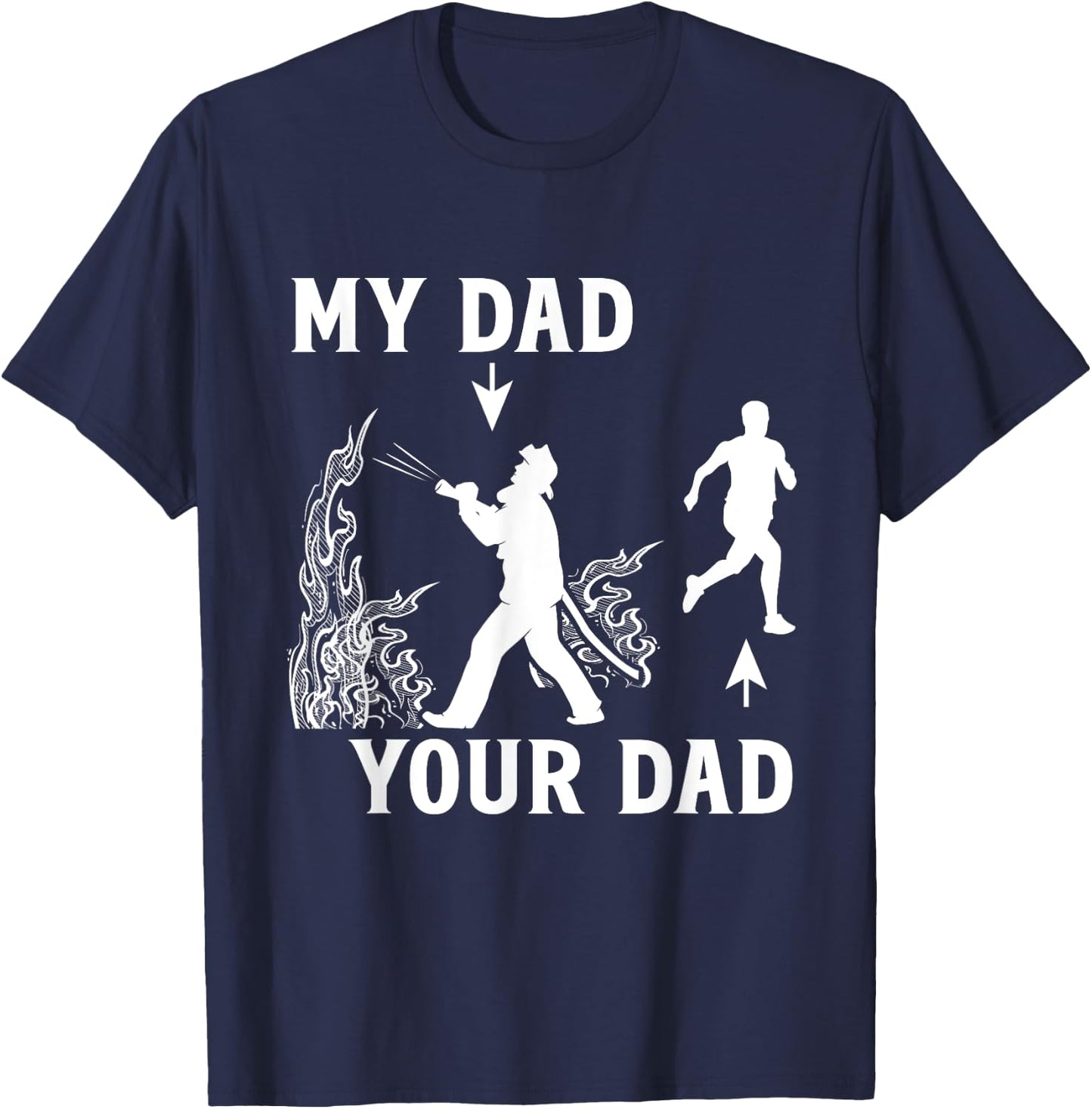 Captain Firefighter Father Funny Fireman Dad My Dad Your Dad T-Shirt - T-Shirt | Navy