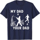 Captain Firefighter Father Funny Fireman Dad My Dad Your Dad T-Shirt - T-Shirt | Navy