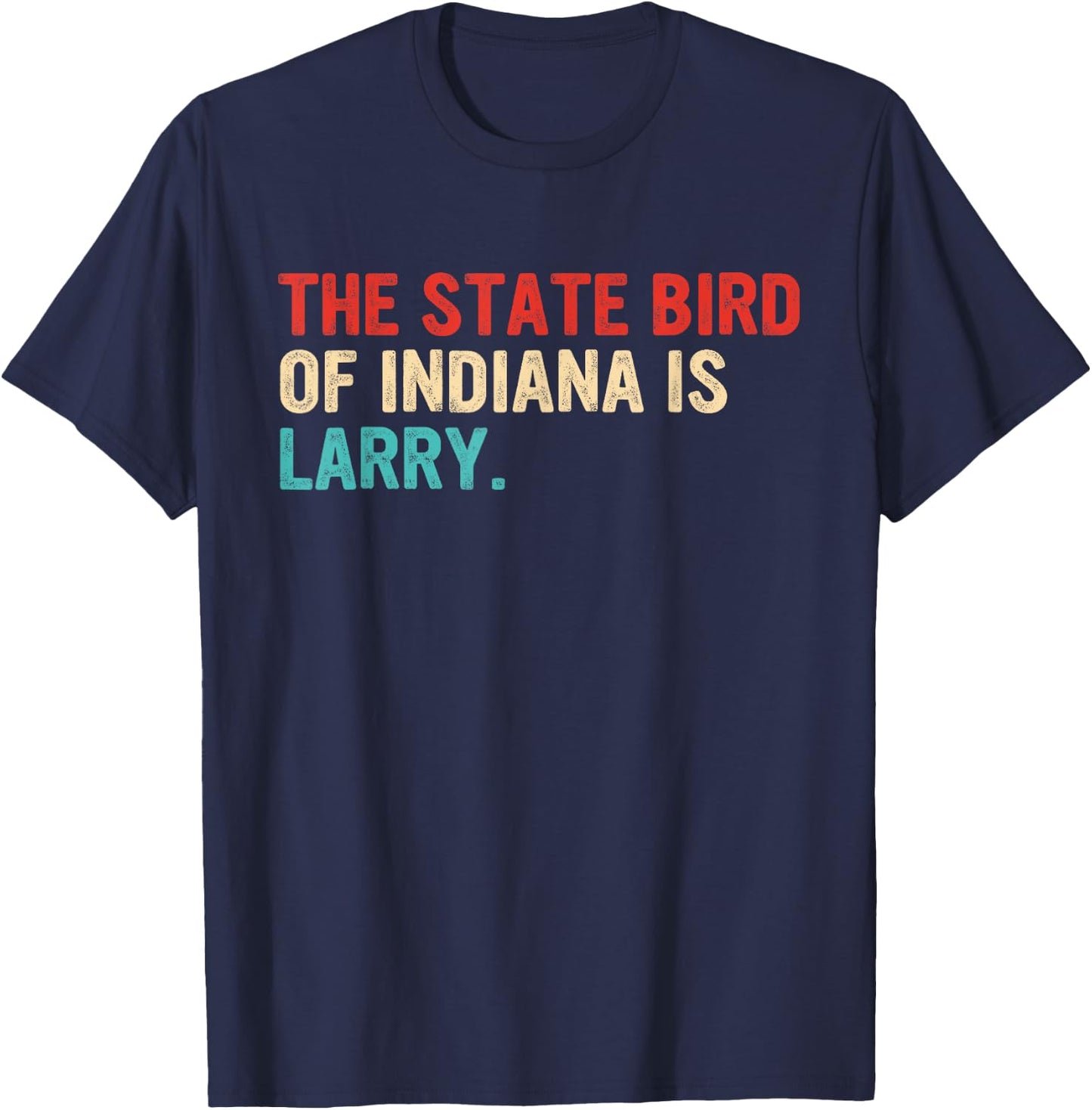 The State Bird Of Indiana Is Larry Vintage Apparel T-Shirt - T-Shirt | Navy