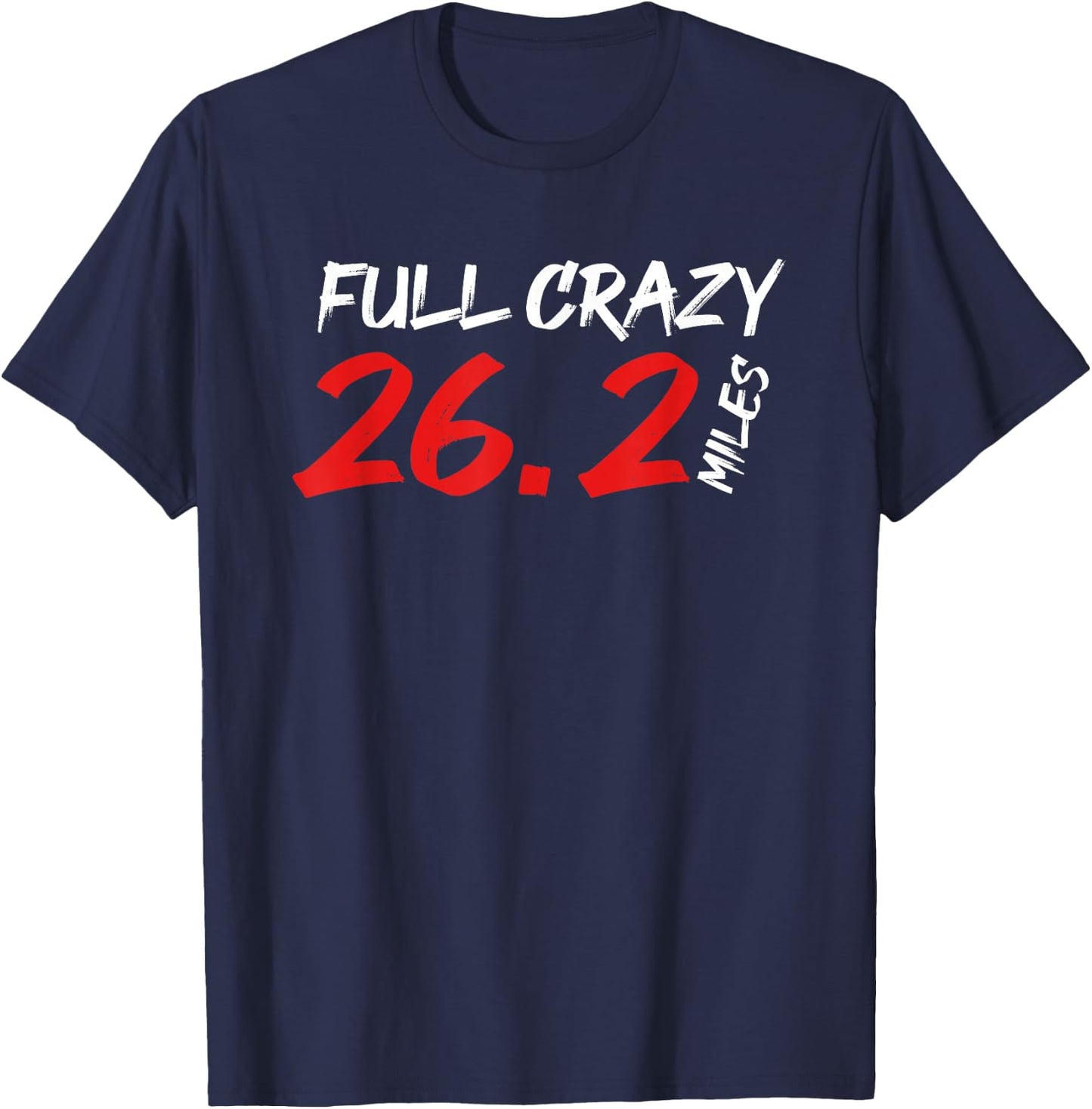 Funny Full Crazy 26.2 Miles | Marathon Running | Runner T-Shirt - T-Shirt | Navy