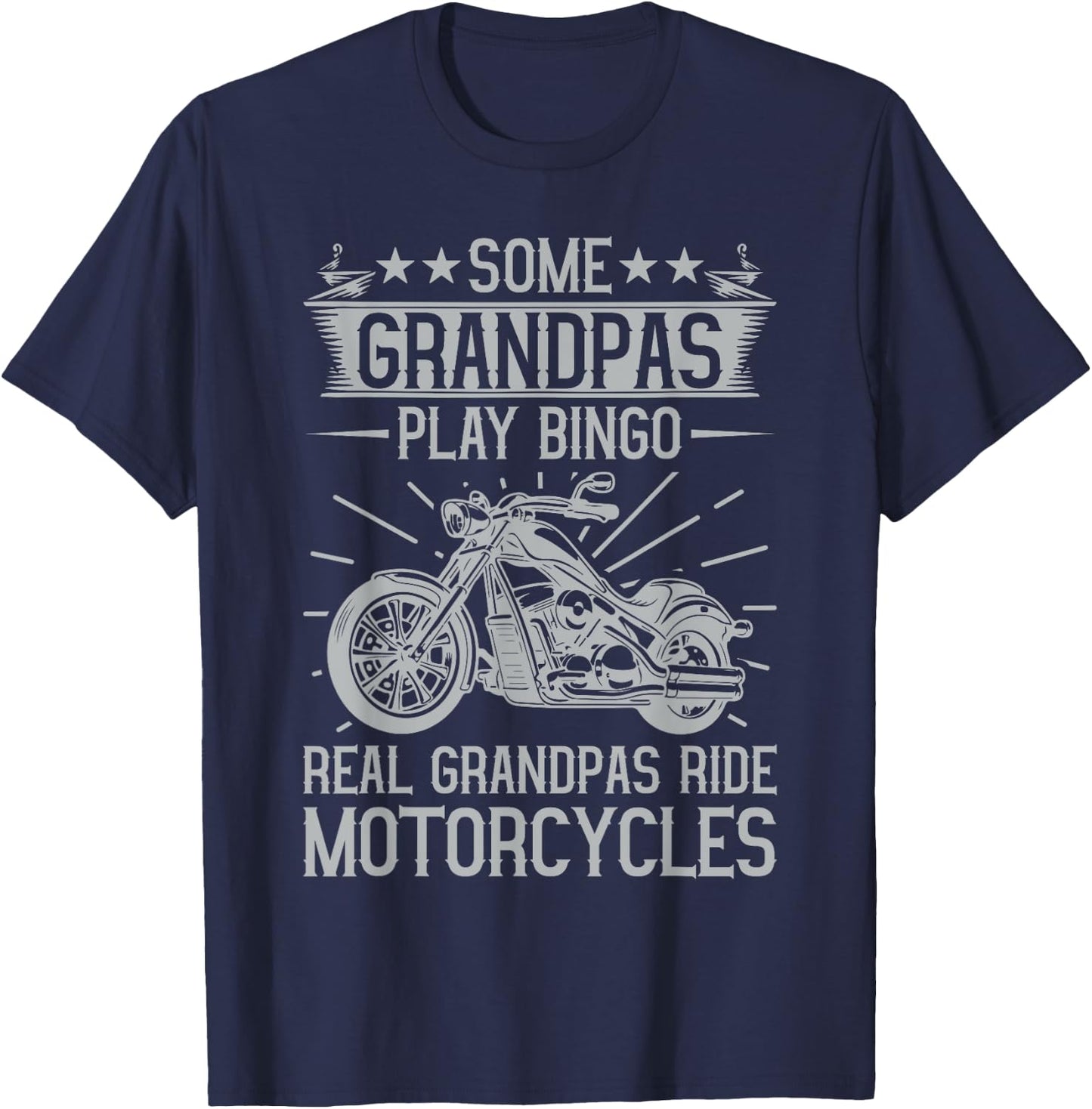Some Grandpas Play Bingo Real Grandpas Ride Motorcycles T-Shirt - T-Shirt | Navy