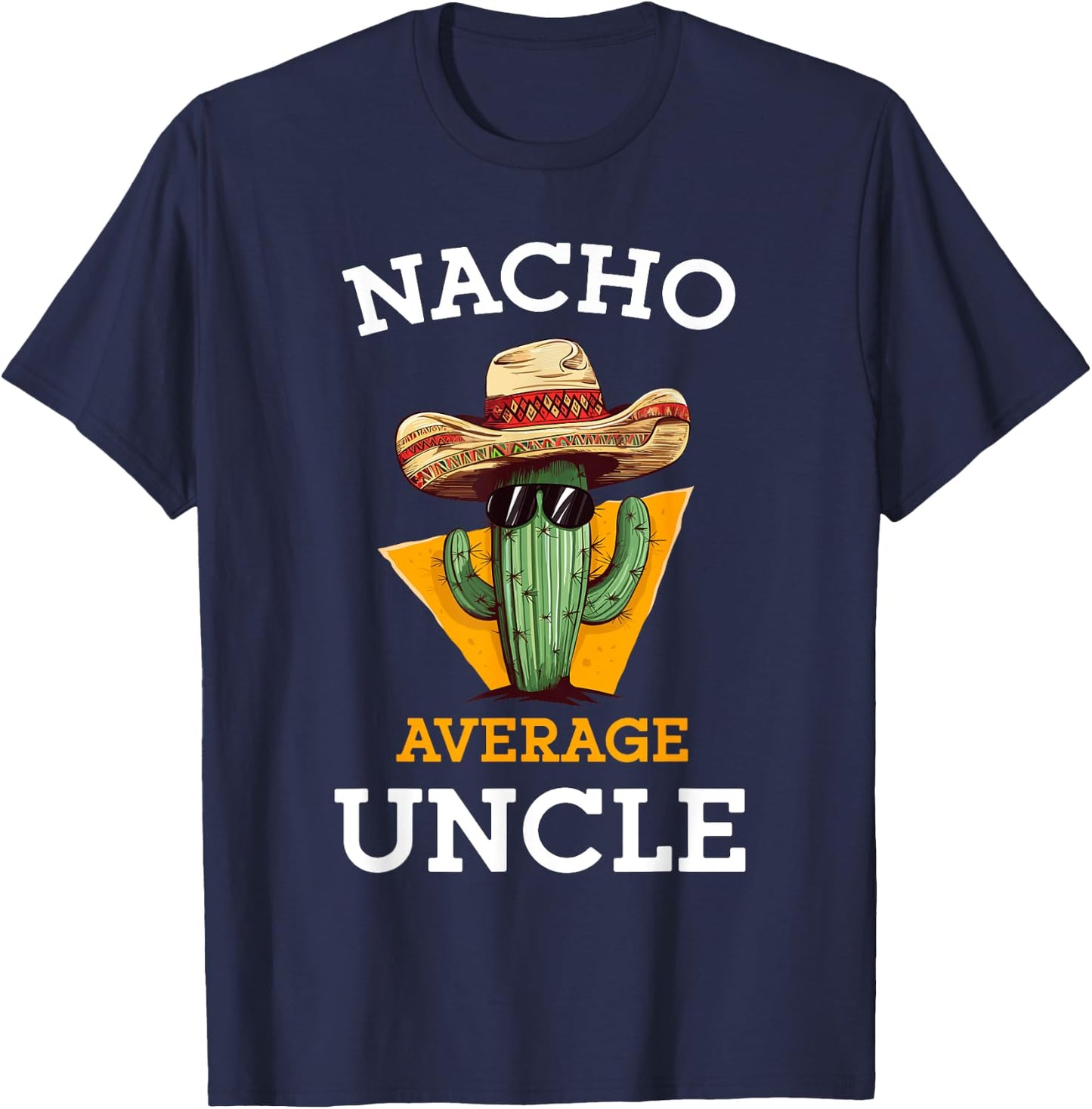 Nacho Average Uncle Funny Mexican Uncle Cactus Cinco De Mayo T-Shirt - T-Shirt | Navy