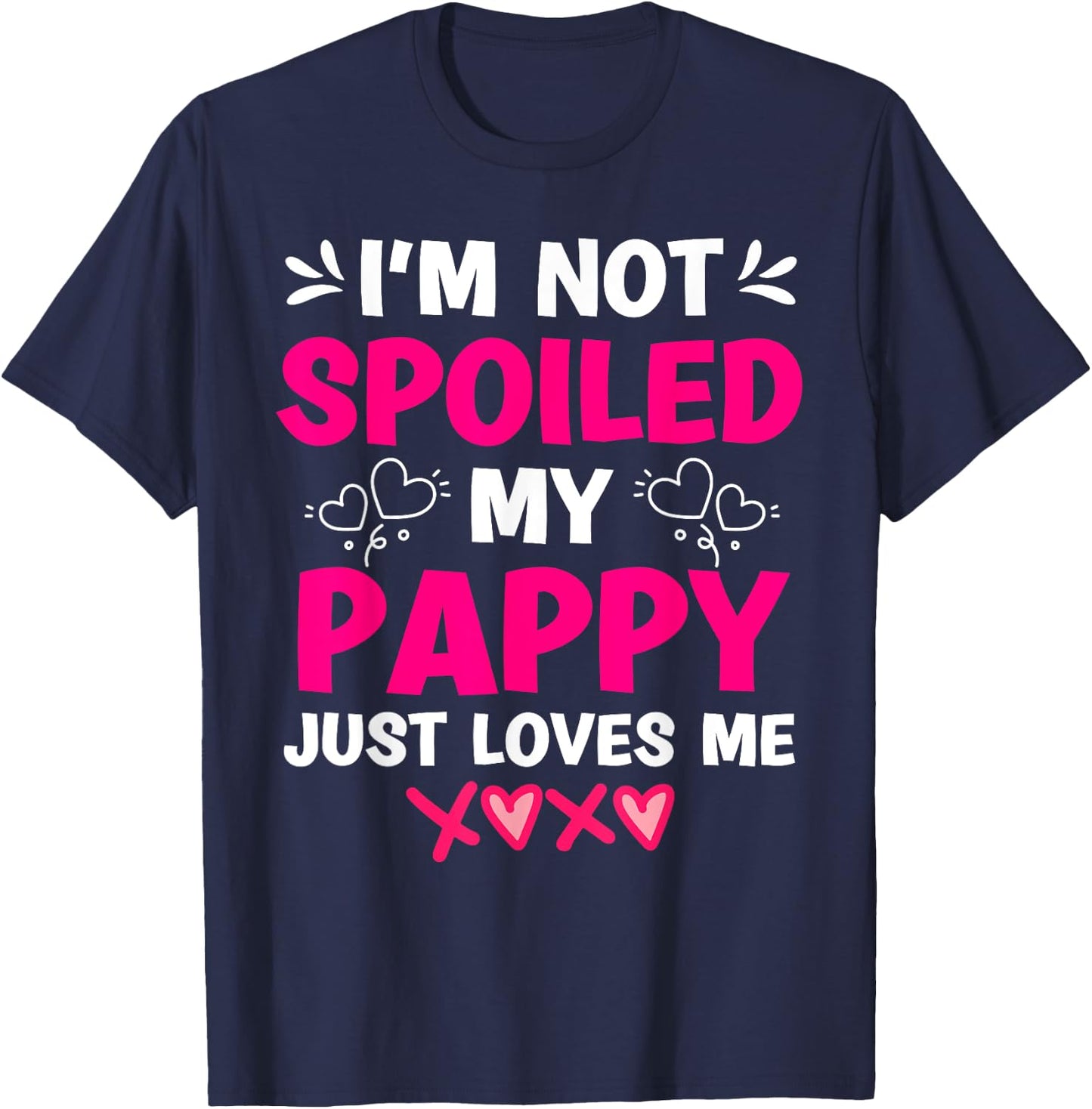 I'm Not Spoiled My Pappy Just Loves Me Granddaughter Girls T-Shirt - T-Shirt | Navy