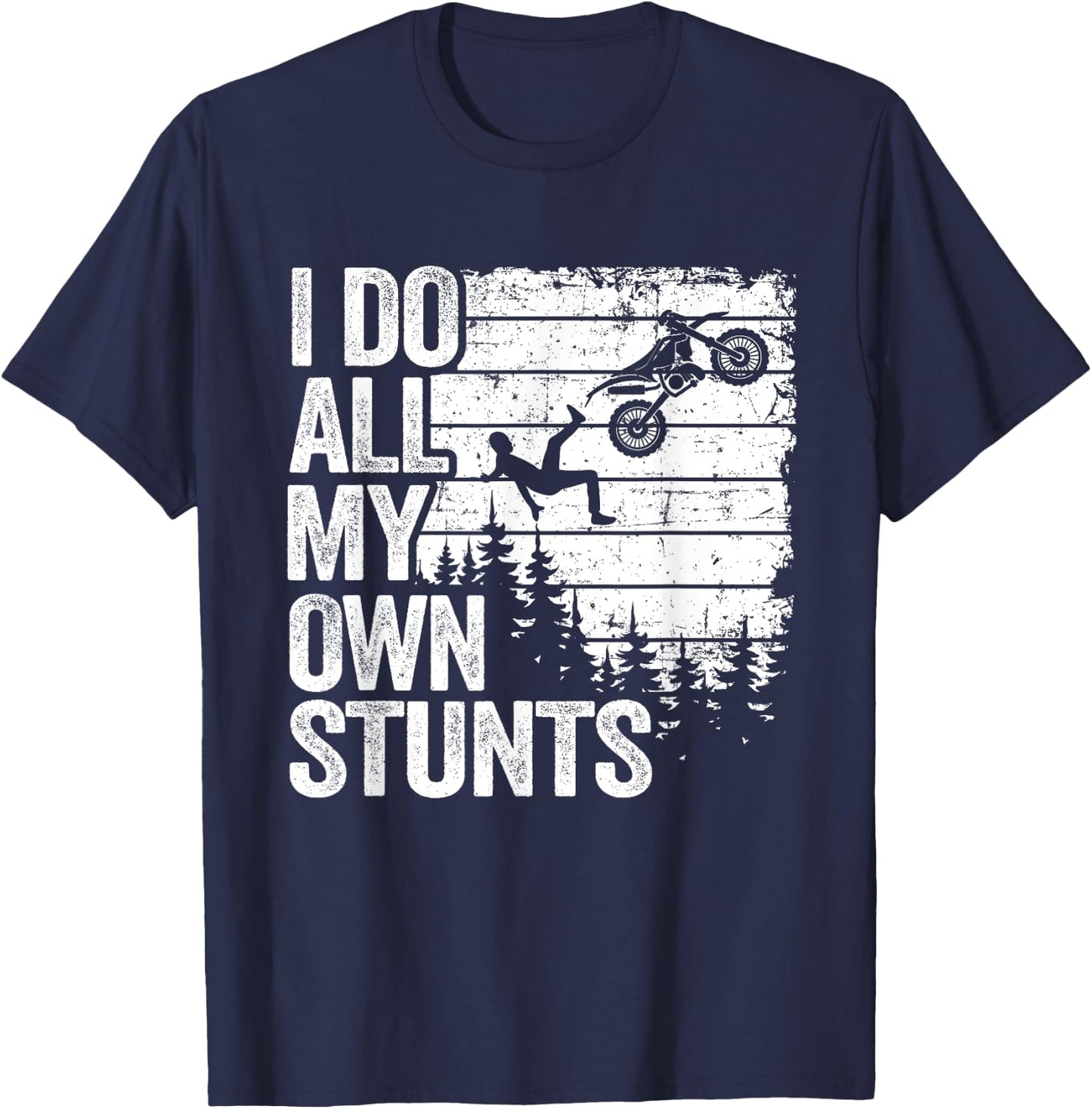 I Do All My Own Stunts Motocross Dad Biker Funny Dirt Bike T-Shirt - T-Shirt | Navy