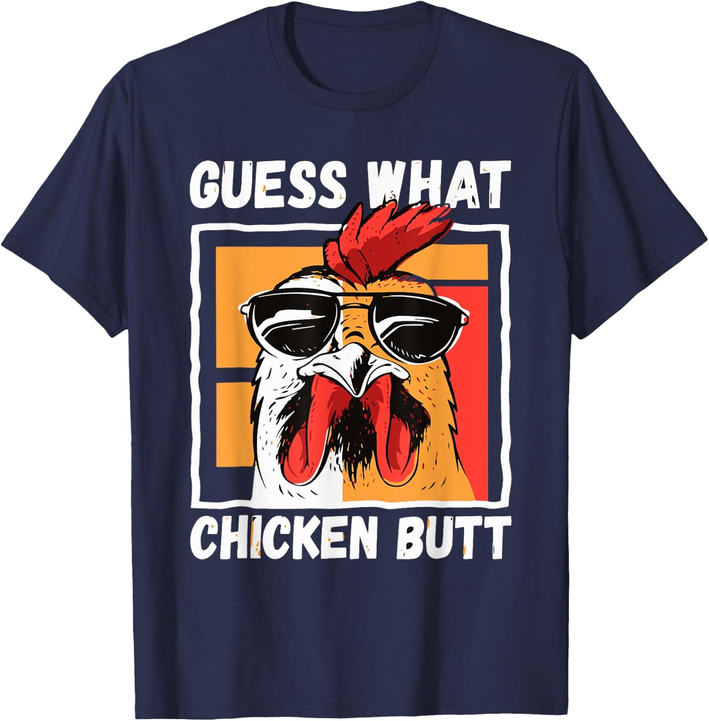 Guess What Chicken Butt Chicken Meme Chicken Mom Chicken Dad T-Shirt - T-Shirt | Navy