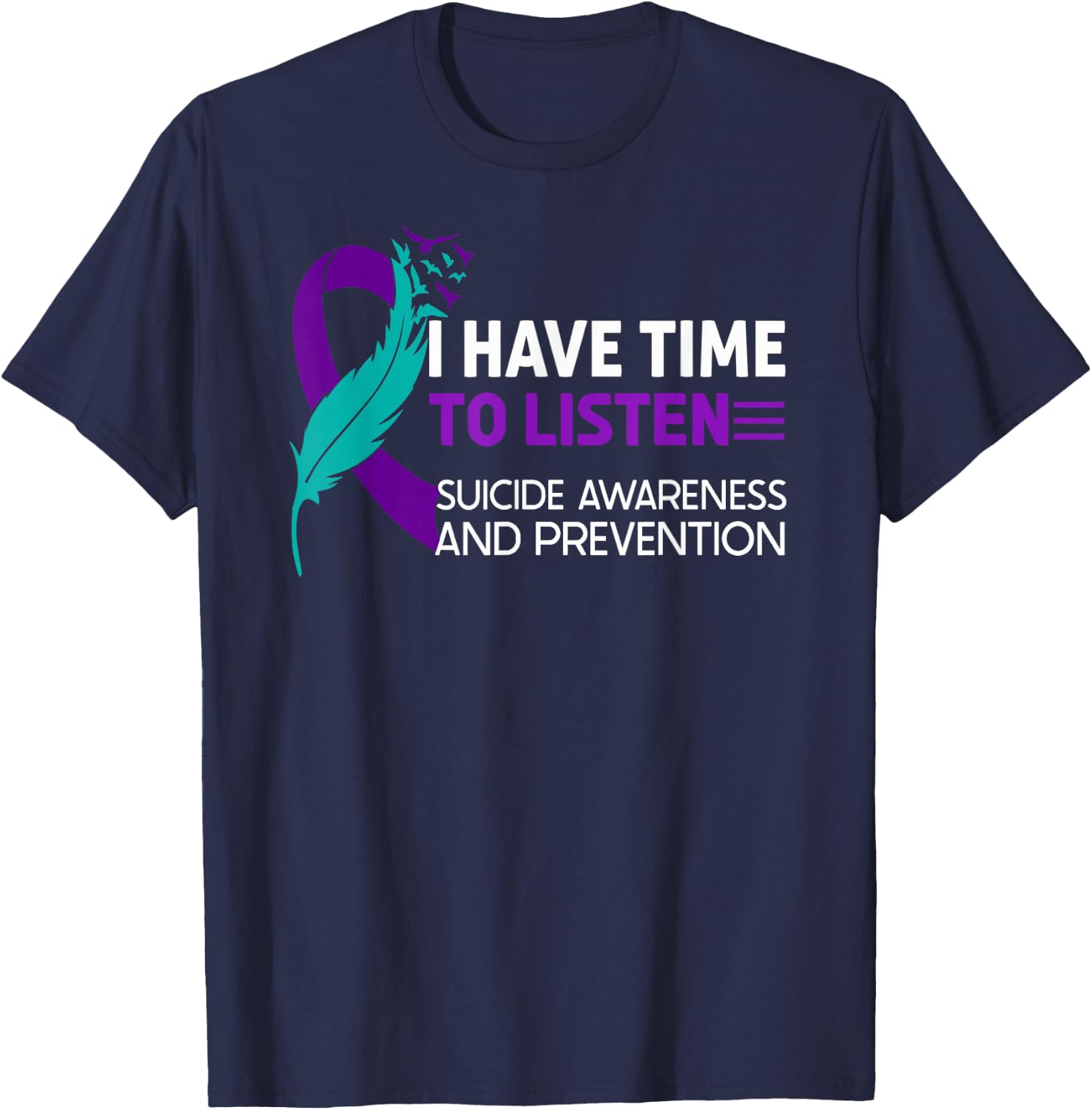 Suicide Prevention Awareness Ribbon I Have Time to Listen T-Shirt - T-Shirt | Navy