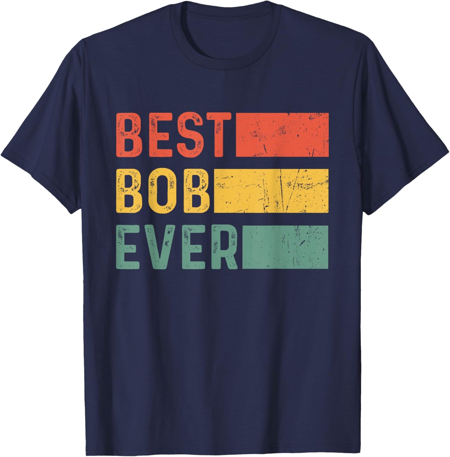 Funny Christmas Birthday Gift Bob - Best Bob Ever T-Shirt - T-Shirt | Navy