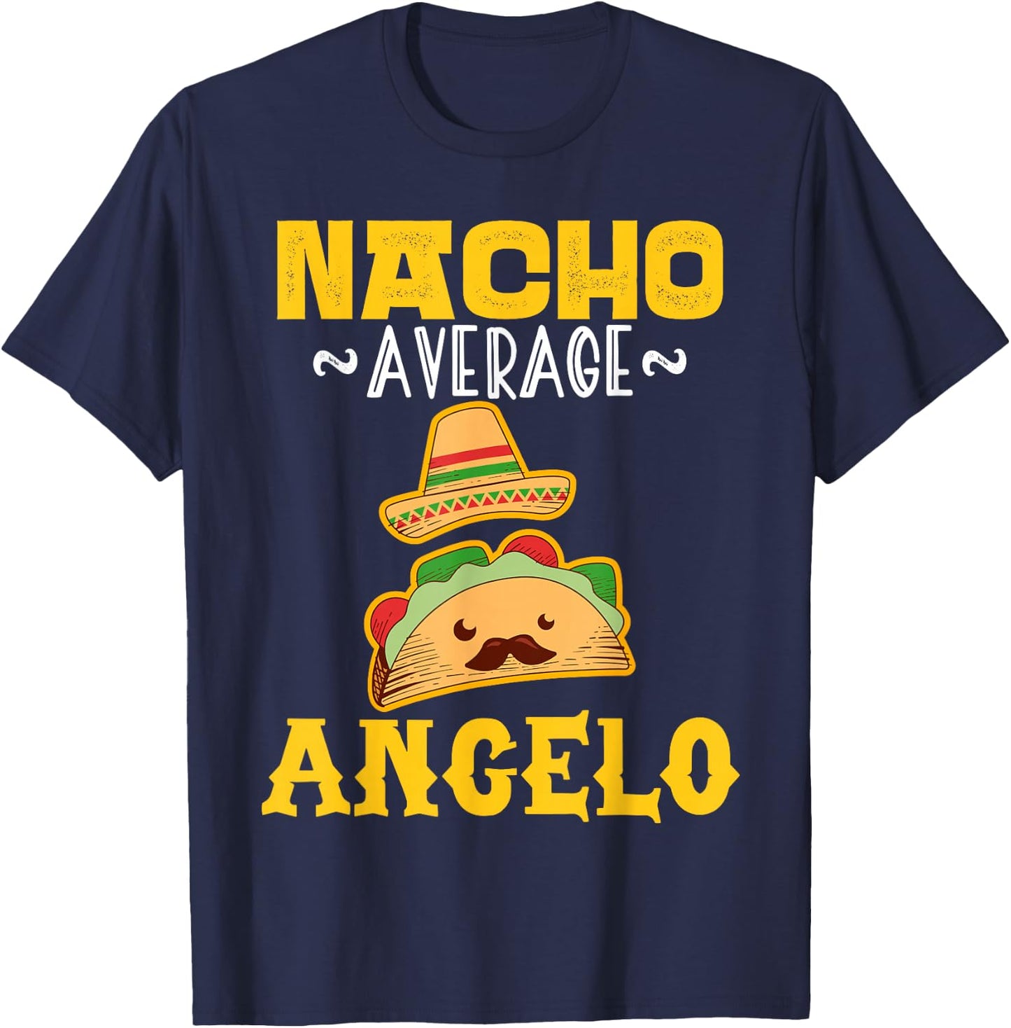 Nacho Average ANGELO Custom Name Cinco De Mayo Sombrero T-Shirt - T-Shirt | Navy
