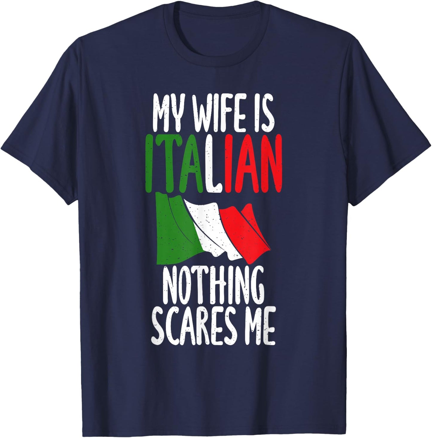 Italian Flag My Wife is Italian nothing scares me Italian T-Shirt - T-Shirt | Navy