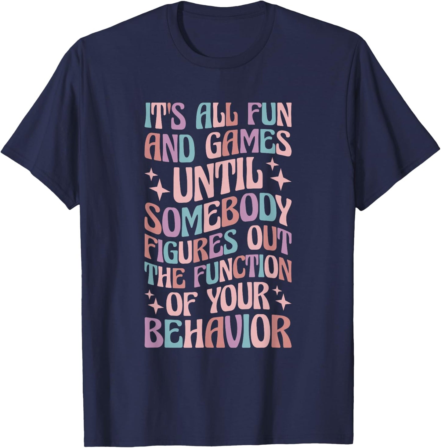 Behavior Analyst All Behavior Is A Form Of Communication T-Shirt - T-Shirt | Navy