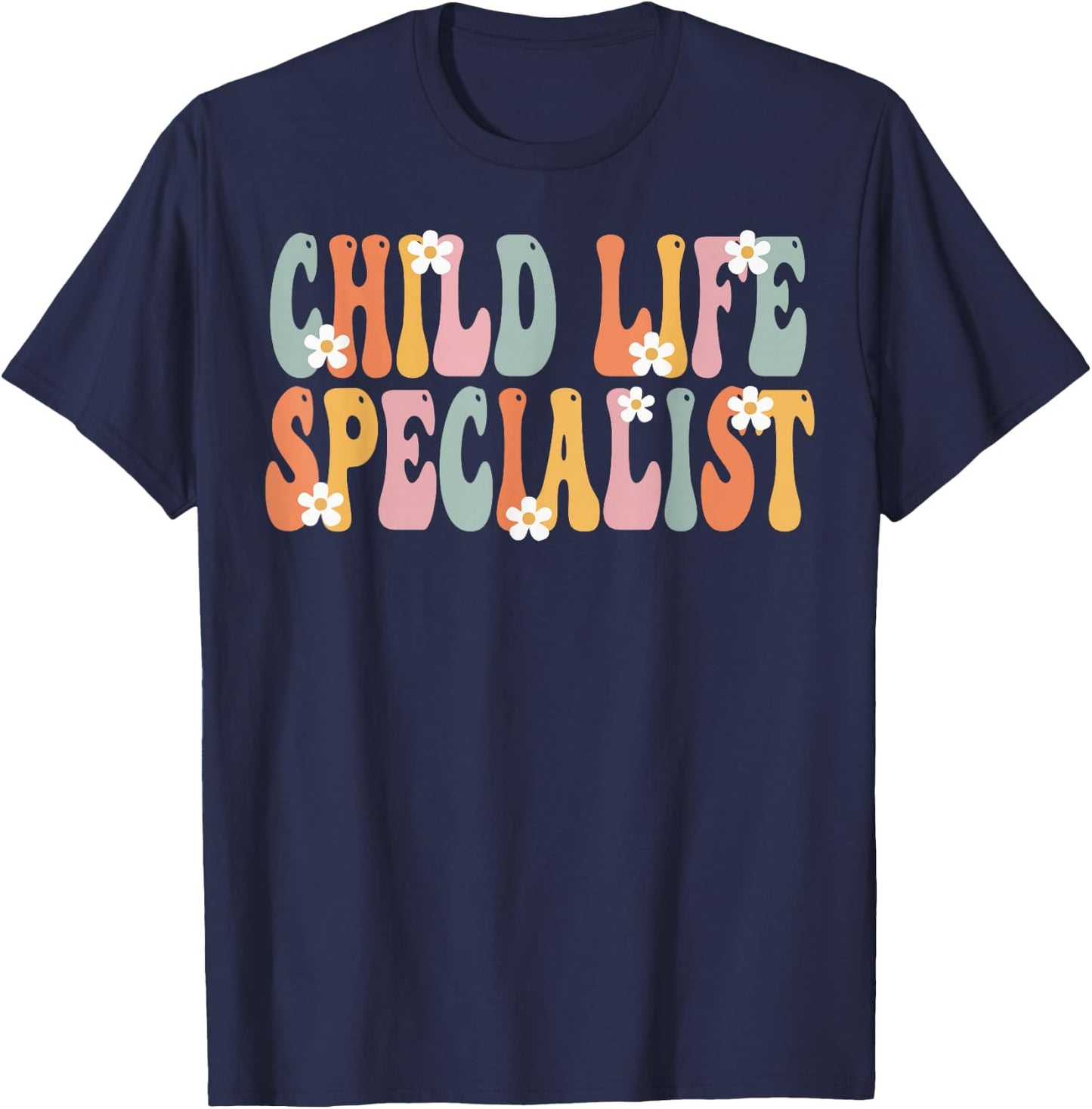 Child Life Specialist Week Groovy Appreciation Day T-Shirt - T-Shirt | Navy
