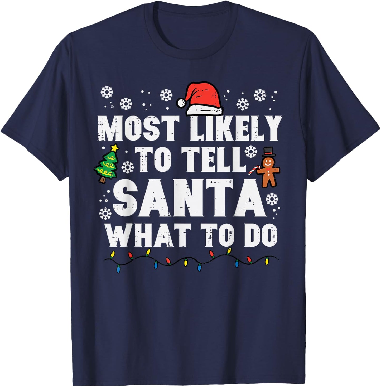 Christmas Likely Tell Santa What To Do Xmas Family Women Men T-Shirt - T-Shirt | Navy