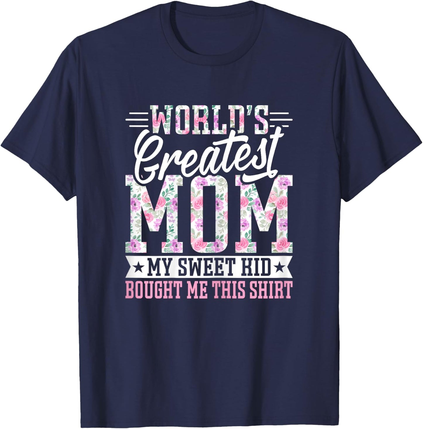 World’s Greatest Mom My Sweet Kid Bought Me This Mothers Day T-Shirt - T-Shirt | Navy