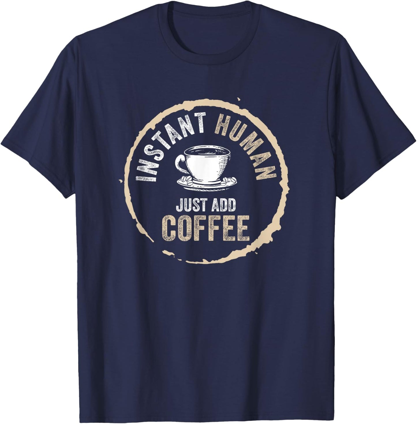 Just Add Coffee Instant Human Coffee Addict T-Shirt - T-Shirt | Navy