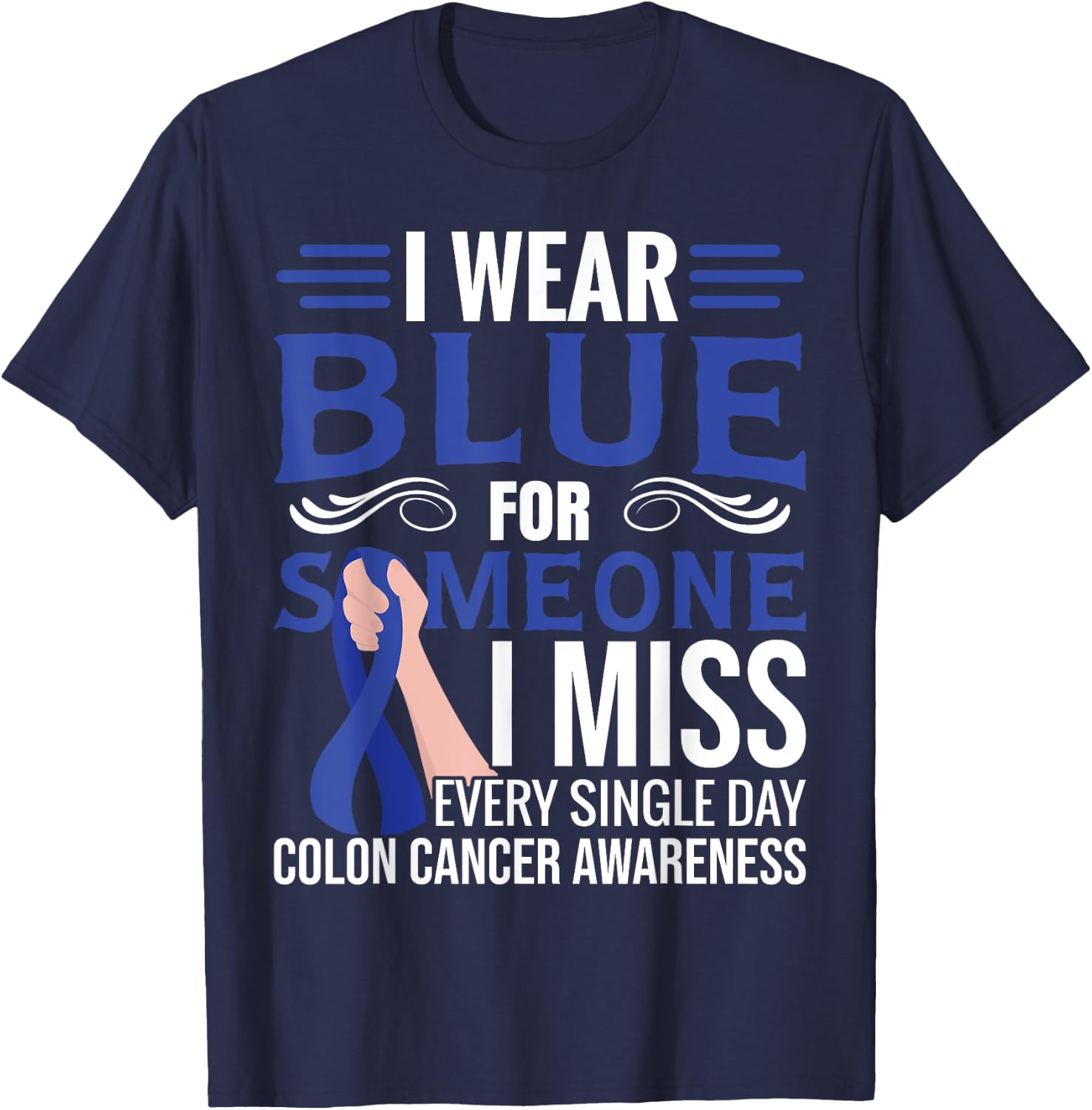 I Wear Blue | Blue Ribbon | Colon Cancer T-Shirt - T-Shirt | Navy