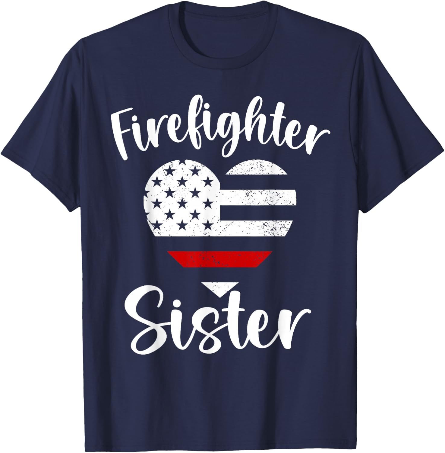 Firefighter Sister Proud Firefighter Family USA American T-Shirt - T-Shirt | Navy