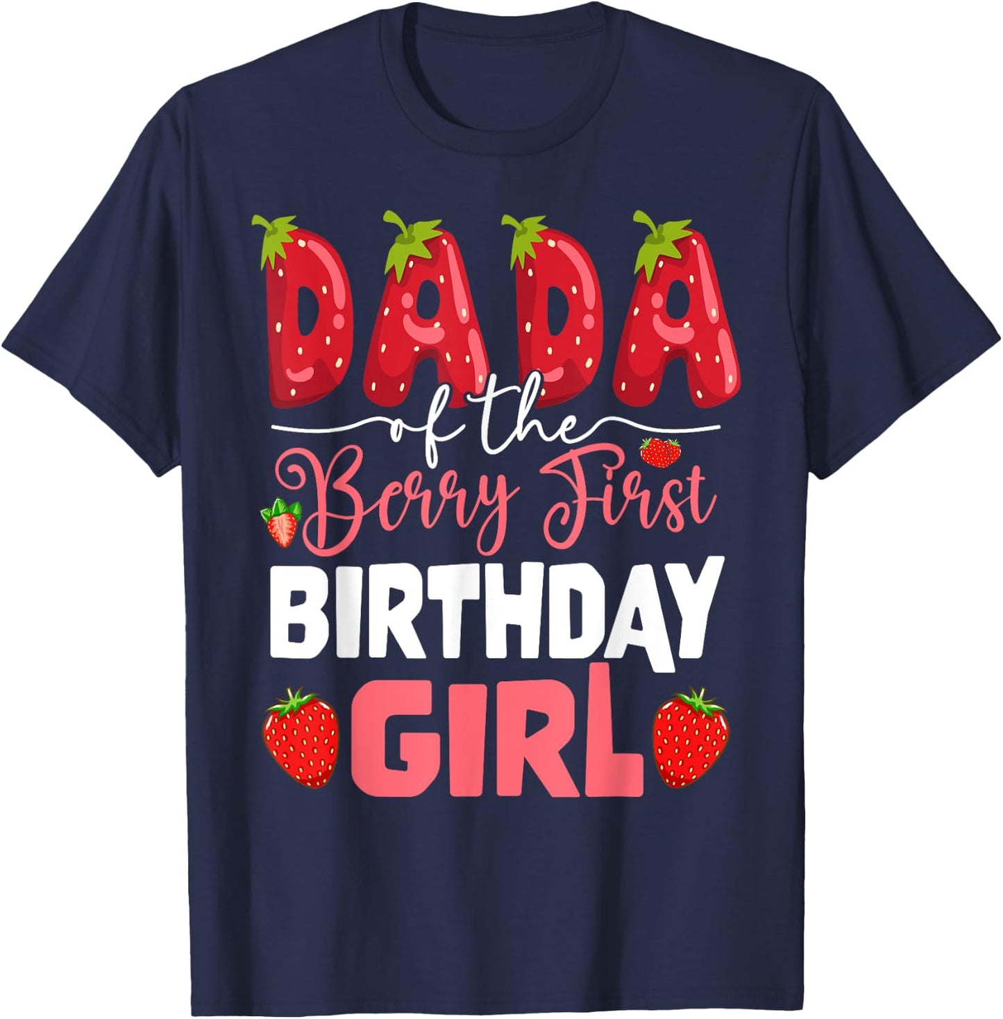 Dada of The Berry First Birthday of Girl Strawberry Dad T-Shirt - T-Shirt | Navy