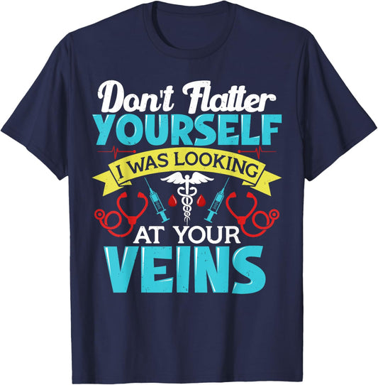 Don't Flatter Yourself Phlebotomist Phlebotomy Funny T-Shirt - T-Shirt | Navy