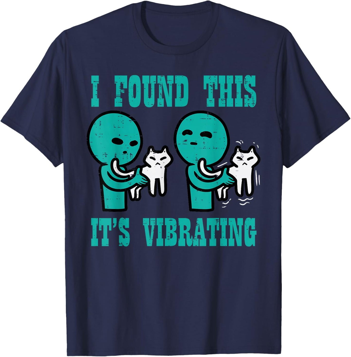 Found This Its Vibrating Alien Cat Funny UFO Men Women Kids T-Shirt - T-Shirt | Navy