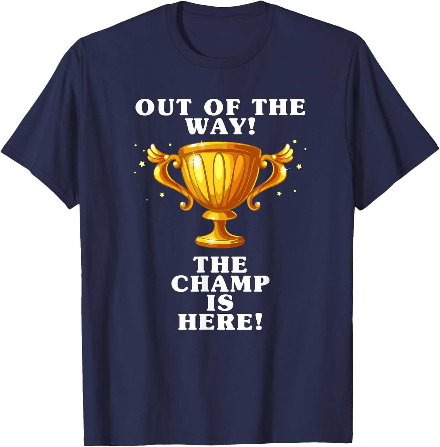 The champ is here, winner, 1st place, winner, tournament T-Shirt - T-Shirt | Navy