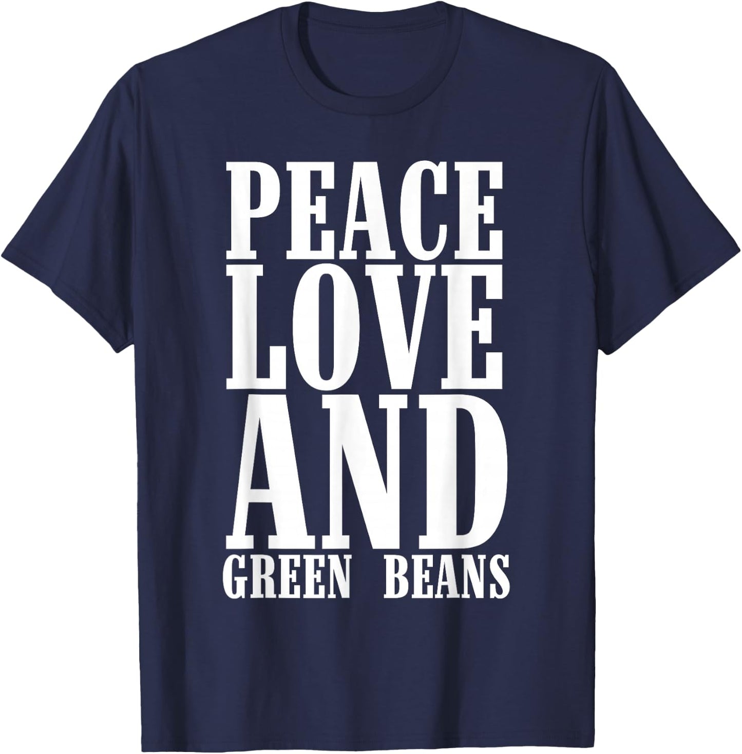 Peace Love and Green Bean Casserole Queen Dish for Foodies T-Shirt - T-Shirt | Navy