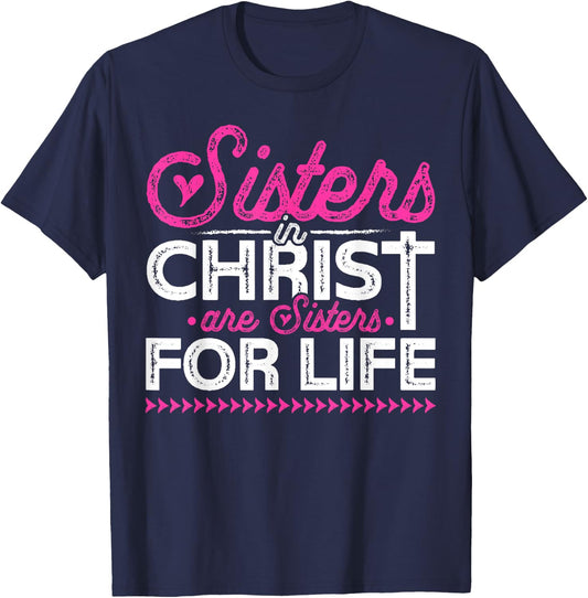 Sisters In Christ Are Sisters For Life Jesus Christian T-Shirt - T-Shirt | Navy