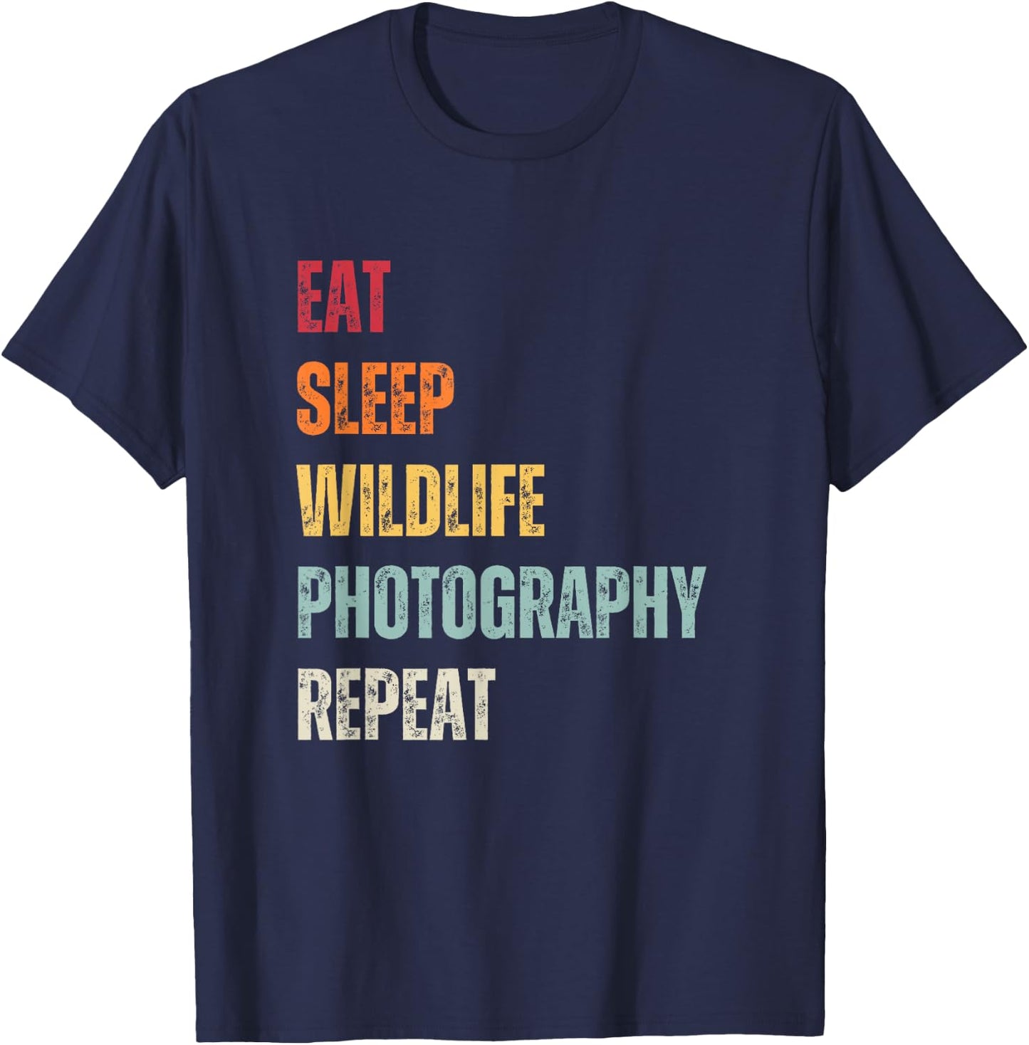 Eat Sleep Wildlife Photography Repeat Animal Photographer T-Shirt - T-Shirt | Navy