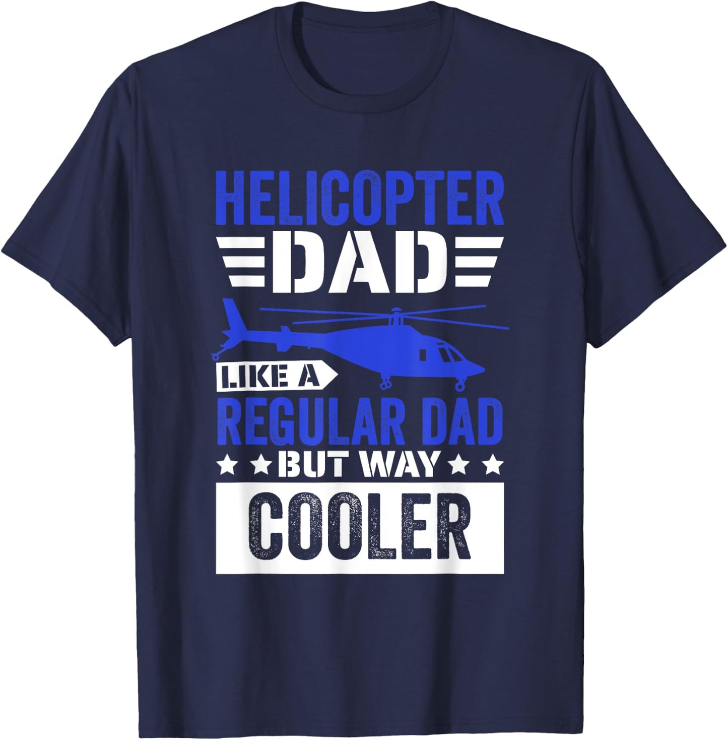 Helicopter Dad Like A Regular Dad, Helicopter Aviation Pilot T-Shirt - T-Shirt | Navy