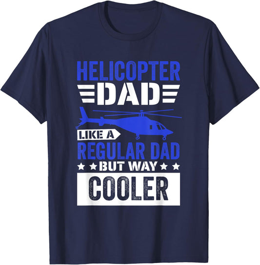 Helicopter Dad Like A Regular Dad, Helicopter Aviation Pilot T-Shirt - T-Shirt | Navy