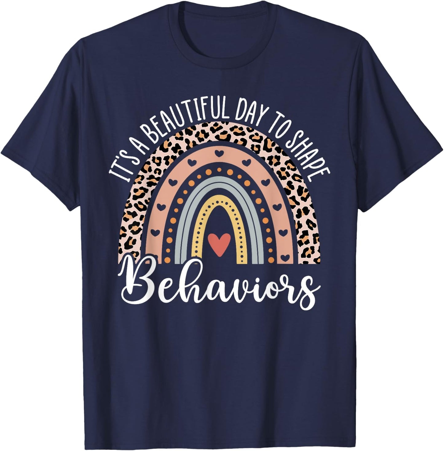 It's Beautiful Day To Shape Behaviors ABA Therapist Rainbow T-Shirt - T-Shirt | Navy