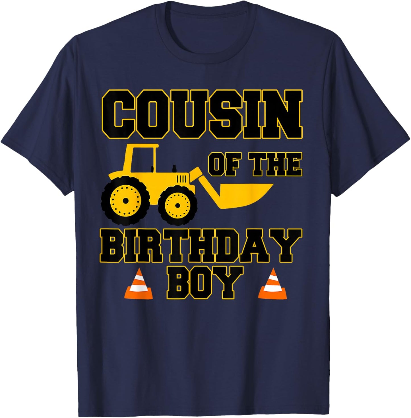 Cousin of the Birthday Boy Funny Construction Party Family T-Shirt - T-Shirt | Navy