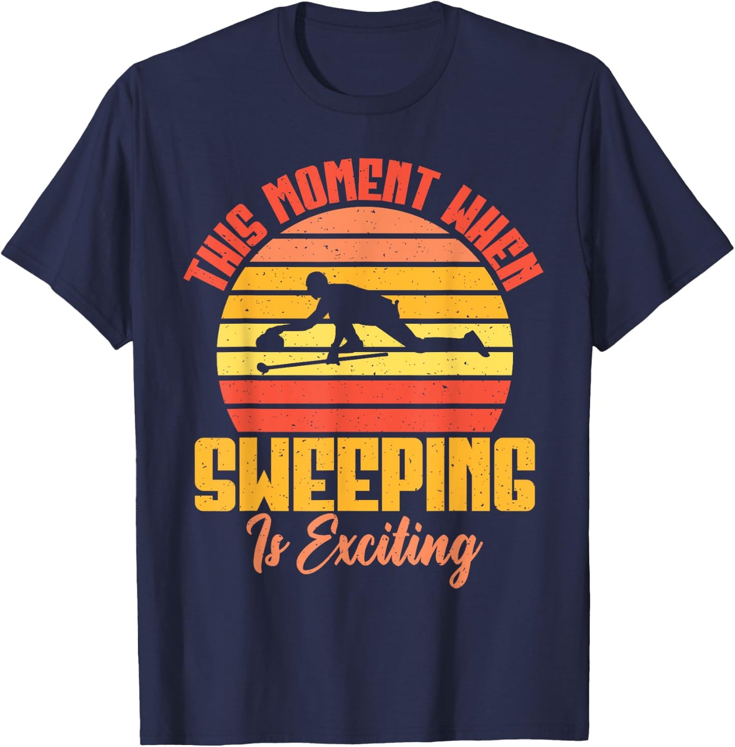 This Moment when Sweeping is exciting funny Curling T-Shirt - T-Shirt | Navy