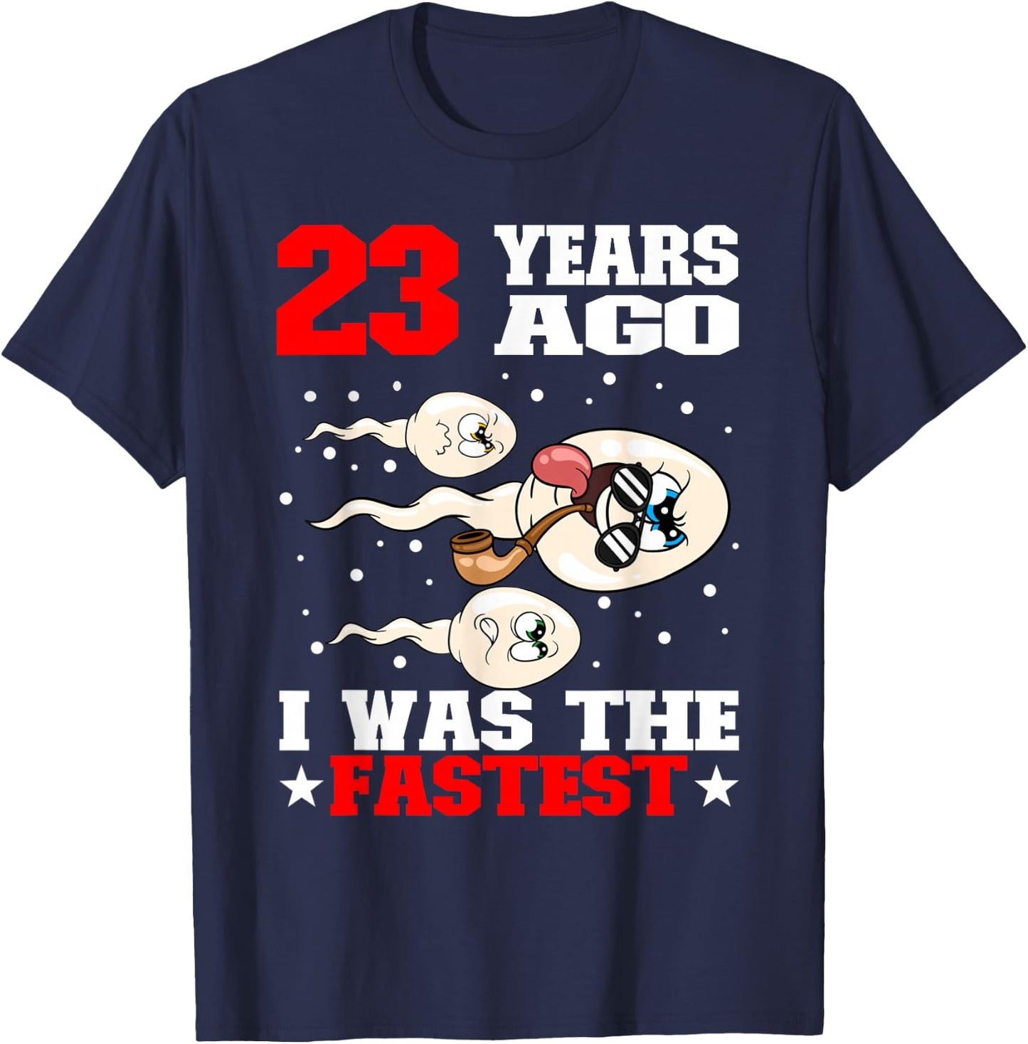 23 Years Ago I Was The Fastest Sperm 23rd Birthday T-Shirt - T-Shirt | Navy
