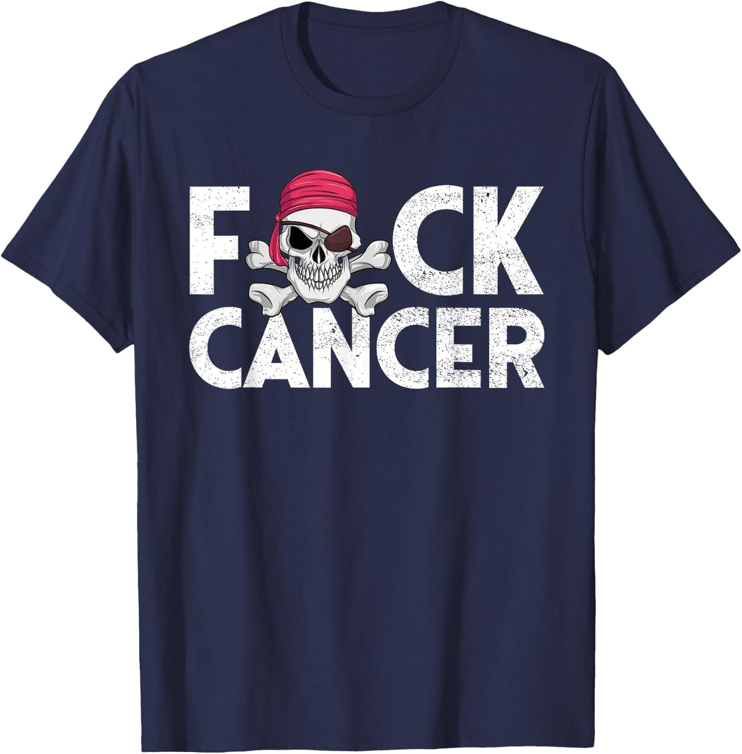 Fuck Cancer Pirate Cancer Survivor Gift Fuck Cancer T-Shirt - T-Shirt | Navy