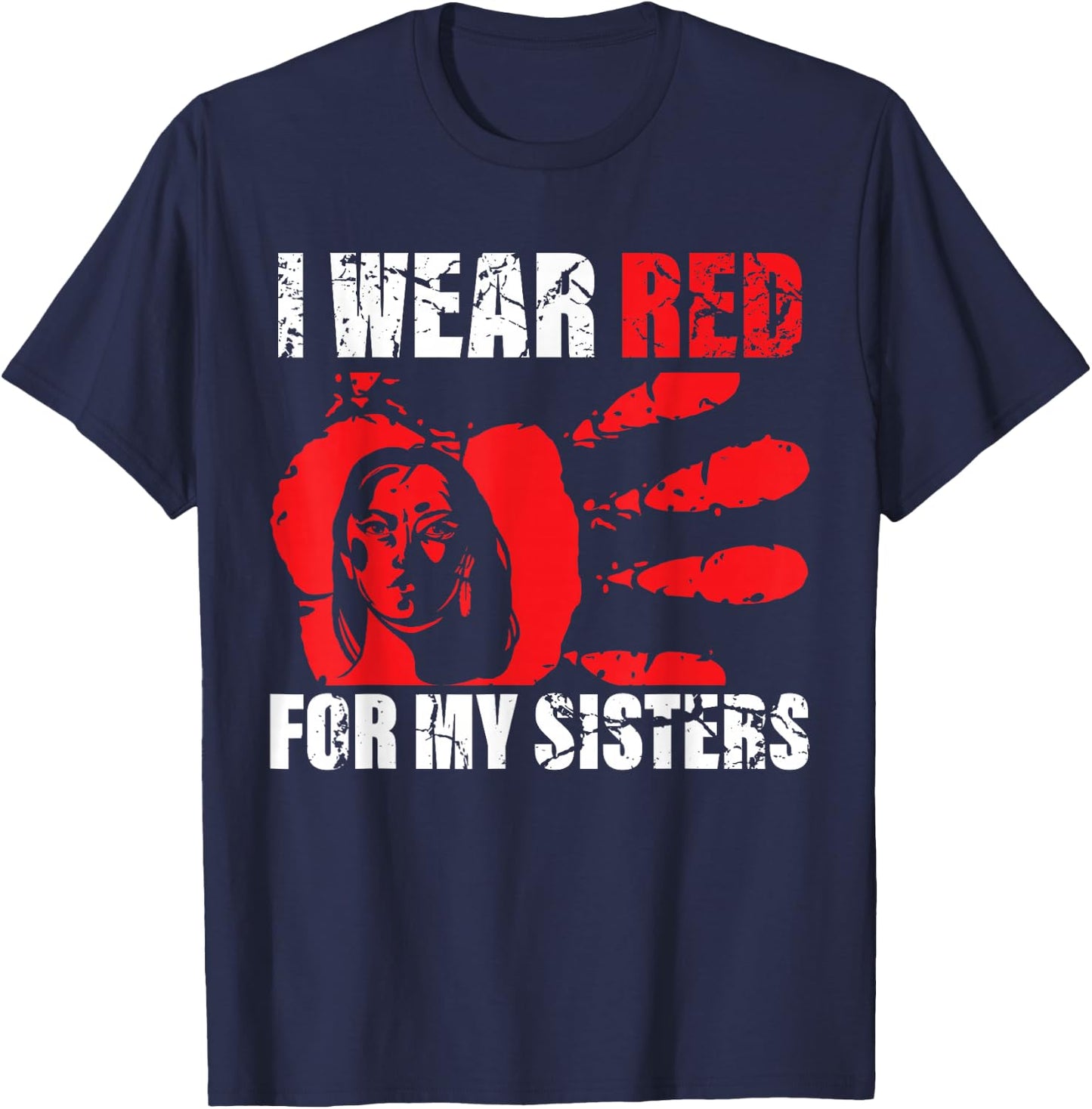 Native America MMIW Awareness - I Wear Red for My Sisters T-Shirt - T-Shirt | Navy