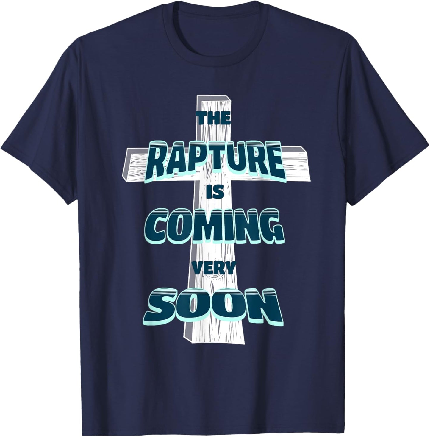 The Rapture is Coming Soon Jesus is Coming Back Prophecy T-Shirt - T-Shirt | Navy