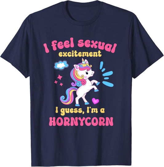 I Feel Sexual Excitement Adult Humor Hornycorn Unicorn Funny T-Shirt - T-Shirt | Navy